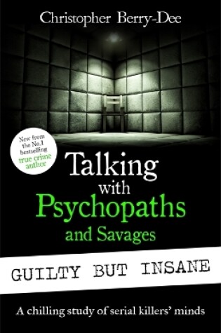 Cover of Talking with Psychopaths and Savages: Guilty but Insane