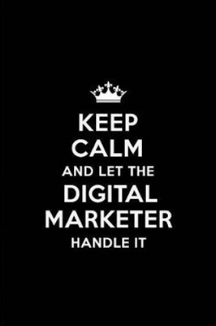 Cover of Keep Calm and Let the Digital Marketer Handle It