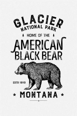 Cover of Glacier National Park Home of The American Black Bear ESTD 1910 Montana