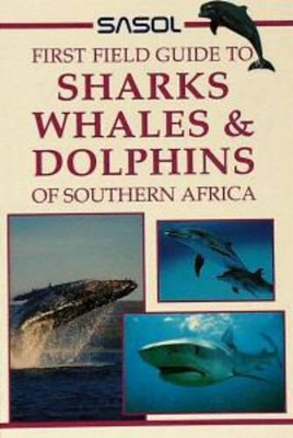 Book cover for Sasol First Field Guide to Sharks, Whales and Dolphins of Southern Africa