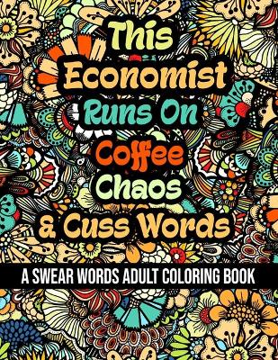 Book cover for This Economist Runs On Coffee, Chaos and Cuss Words