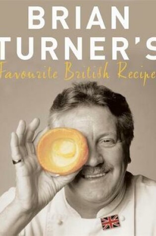 Cover of Brian Turner's Favourite British Recipes