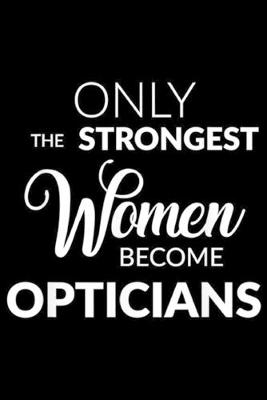 Book cover for Only the Strongest Women Become Opticians