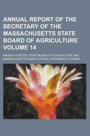 Cover of Annual Report of the Secretary of the Massachusetts State Board of Agriculture Volume 14