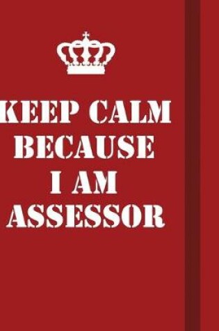 Cover of Keep Calm Because I Am Assessor