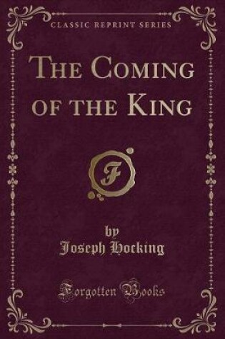 Cover of The Coming of the King (Classic Reprint)