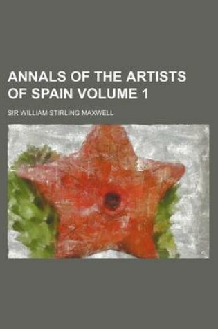 Cover of Annals of the Artists of Spain Volume 1