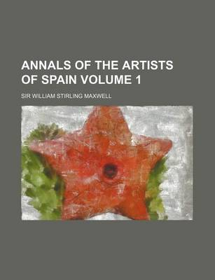 Book cover for Annals of the Artists of Spain Volume 1