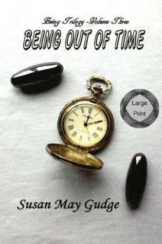 Cover of Large Print - Being Out Of Time