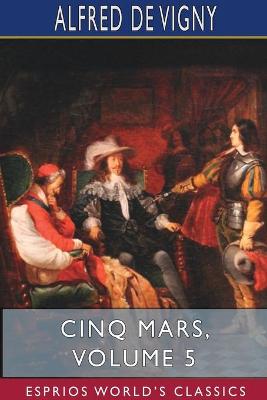 Book cover for Cinq Mars, Volume 5 (Esprios Classics)