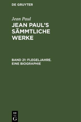 Cover of Jean Paul's Sammtliche Werke, Band 21, Flegeljahre. Eine Biographie