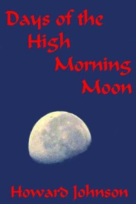 Book cover for Days of the High Morning Moon 6x9