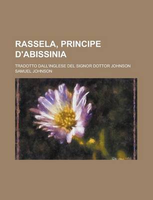 Book cover for Rassela, Principe D'Abissinia; Tradotto Dall'inglese del Signor Dottor Johnson