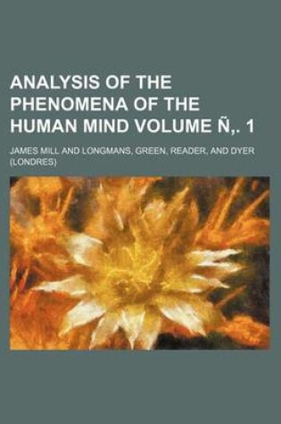 Cover of Analysis of the Phenomena of the Human Mind Volume N . 1