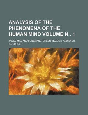 Book cover for Analysis of the Phenomena of the Human Mind Volume N . 1