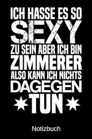 Cover of Ich hasse es so sexy zu sein aber ich bin Zimmerer also kann ich nichts dagegen tun