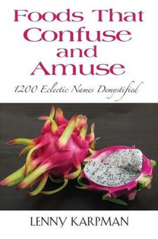 Cover of Foods That Confuse and Amuse