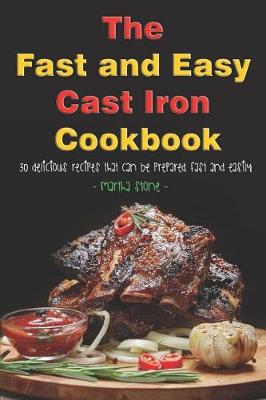 Book cover for The Fast and Easy Cast Iron Cookbook