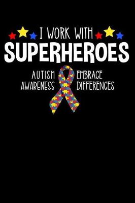 Book cover for I Work with Superheroes Autism Awareness Embrace Differences