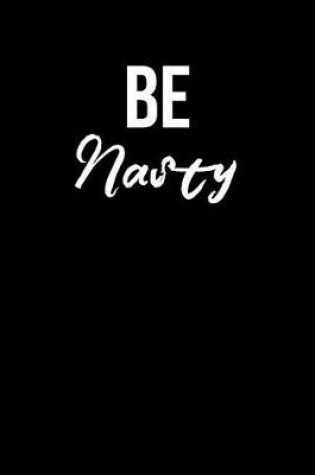 Cover of Be Nasty