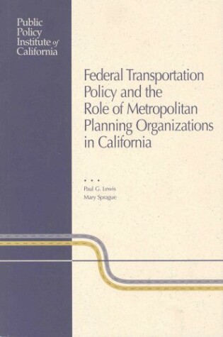 Cover of Federal Transportation Policy and the Role of Metropolitan Planning Organizations in California