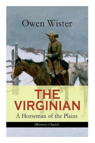 Cover of THE VIRGINIAN - A Horseman of the Plains (Western Classic)