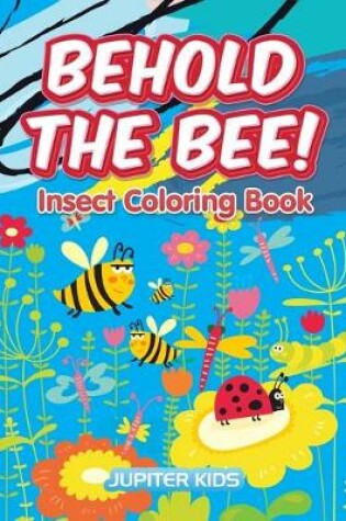 Cover of Behold the Bee! Insect Coloring Book