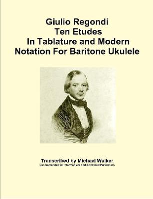 Book cover for Giulio Regondi Ten Etudes in Tablature and Modern Notation for Baritone Ukulele