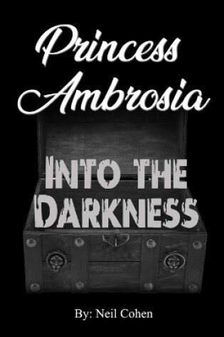 Cover of Princess Ambrosia Into the Darkness