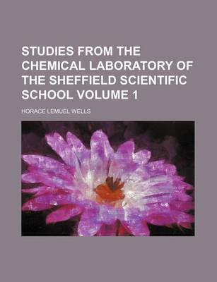 Book cover for Studies from the Chemical Laboratory of the Sheffield Scientific School Volume 1