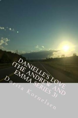 Cover of Danielle's Love (The Andrew and Emma Series 3)
