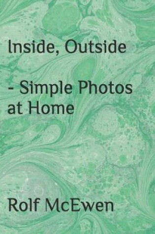 Cover of Inside, Outside - Simple Photos at Home