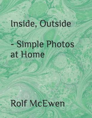 Book cover for Inside, Outside - Simple Photos at Home