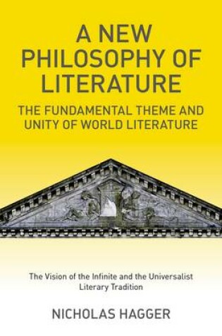 Cover of New Philosophy of Literature, A - The Fundamental Theme and Unity of World Literature: the Vision of the Infinite and the Universalist  Literary Tra