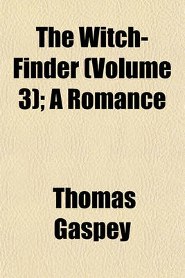 Book cover for The Witch-Finder (Volume 3); A Romance