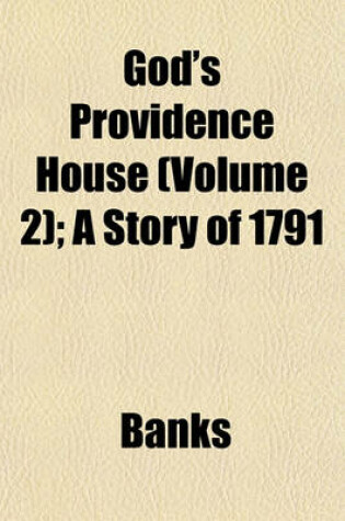 Cover of God's Providence House (Volume 2); A Story of 1791