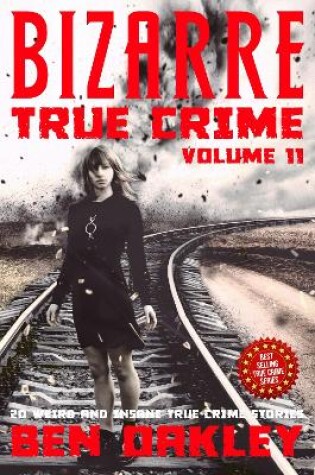 Cover of Bizarre True Crime Volume 11