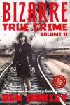 Book cover for Bizarre True Crime Volume 11