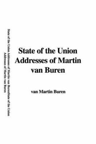 Cover of State of the Union Addresses of Martin Van Buren