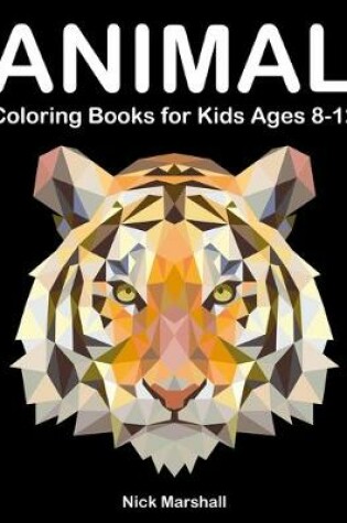 Cover of Animal Coloring Books for Kids Ages 8-12