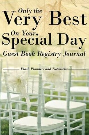 Cover of Only the Very Best on Your Special Day Guest Book Registry Journal