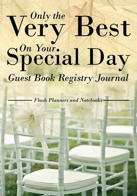 Book cover for Only the Very Best on Your Special Day Guest Book Registry Journal