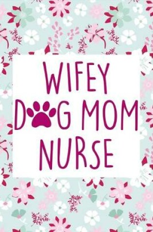 Cover of Wifey Dog Mom Nurse