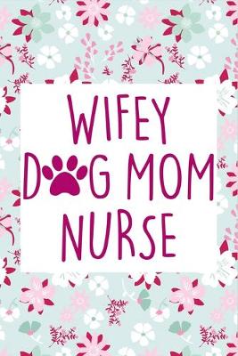 Book cover for Wifey Dog Mom Nurse