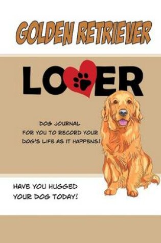 Cover of Golden Retriever Lover Dog Journal