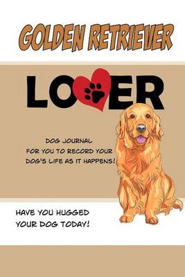 Book cover for Golden Retriever Lover Dog Journal