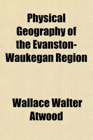 Cover of Physical Geography of the Evanston-Waukegan Region