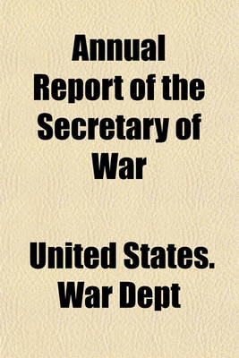 Book cover for Annual Report of the Secretary of War