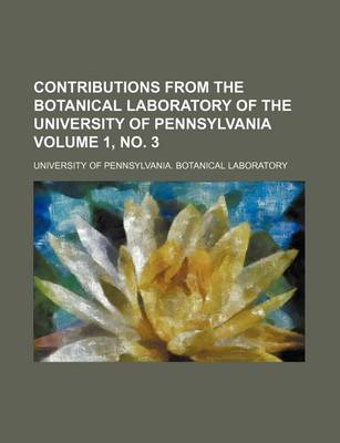 Book cover for Contributions from the Botanical Laboratory of the University of Pennsylvania Volume 1, No. 3