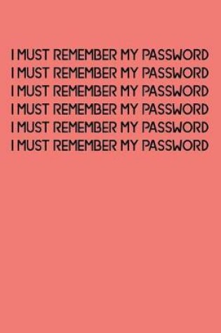 Cover of I Must Remember My Password